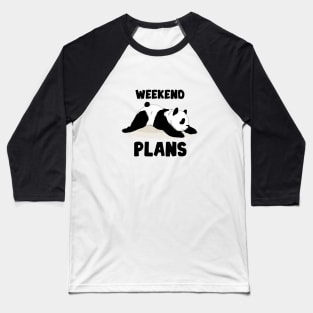 Weekend plans and panda Baseball T-Shirt